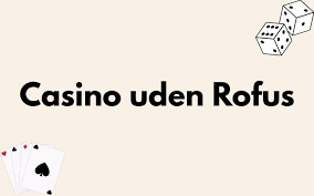 Casino Uden ROFUS med Free Bonusser Casino Uden ROFUS med Free Bonusser